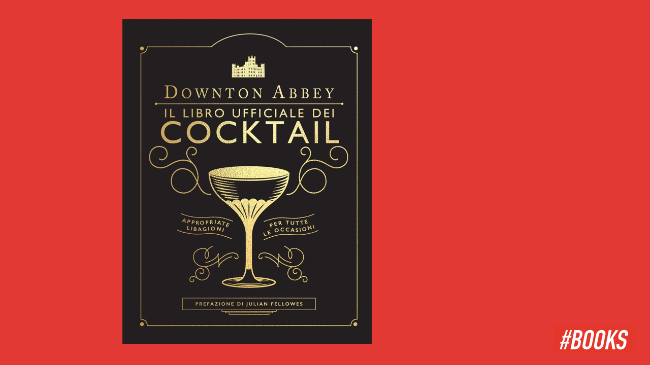 Il libro dei cocktail di Downton Abbey