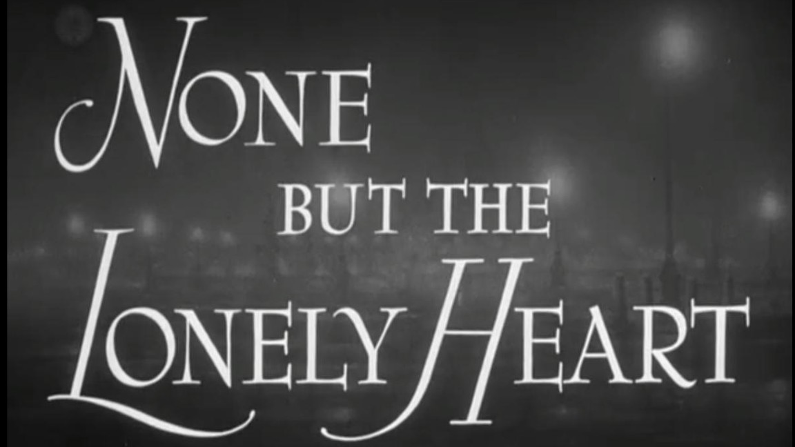 Il titolo originale del film: None but the Lonely Heart